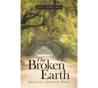 The Broken Earth Americas Journey Home - Joel Terry May - Author Solutions Inc - Livre en Anglais Joel Terry MayJoel Terry May (Auteur)