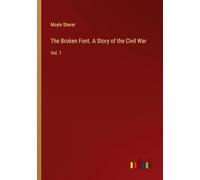 The Broken Font. A Story of the Civil War: Vol. 1