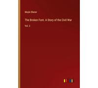 The Broken Font. A Story of the Civil War: Vol. 2