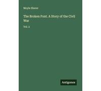 The Broken Font. A Story of the Civil War: Vol. 2