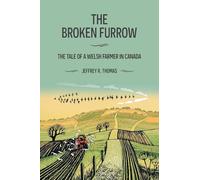 The Broken Furrow: The Tale of a Welsh Farmer in Canada