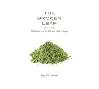 The Broken Leaf: Meditations on Art, Life, and Faith in Japan