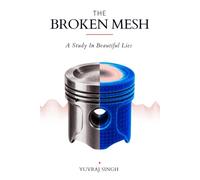THE BROKEN MESH: A Study In Beautiful Lies