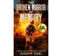 The Broken Mirror Of Memory: Iraq And Other Tales (Deluxe Color Illustrated Edition)