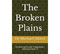 The Broken Plains: The Burning Frontier Trilogy Book 1 Adventure Book 14