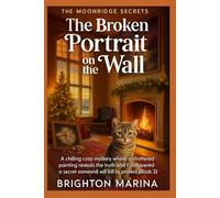 THE BROKEN PORTRAIT ON THE WALL: A chilling cozy mystery where a shattered painting reveals the truth and I discover a secret someone would still kill to protect (Book 2)