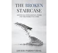 The Broken Staircase: Artificial Intelligence, Work and the World to Come