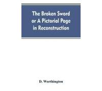 The Broken Sword Or A Pictorial Page In Reconstruction