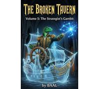 The Broken Tavern Volume 5: The Strategist's Gambit: The Strategists Gambit: The Strategists Gambit. - BAAL P H - BAAL - ebook (ePub) - Livre