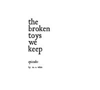 The Broken Toys We Keep