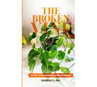 The Broken Vine: God Prunes. God Heals. God Restores. God Makes All Things New!