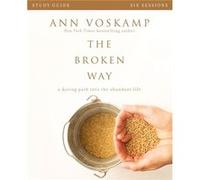 The Broken Way Bible Study Guide by Ann Voskamp Ann Voskamp, (Auteur)