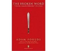 The Broken Word: An Epic Poem of the British Empire in Kenya, and the Mau Mau Uprising Against It Foulds, Adam (Auteur)