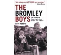 The Bromley Boys Dave Roberts (Auteur)