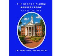 The Bronco Alumni Address Book: Class of 1965 - Celebrating Connections