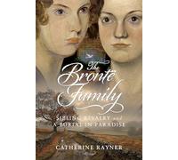 The Brontë Family: Sibling Rivalry and a Burial in Paradise