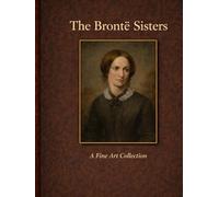 The Bronte Sisters: A Fine Art Collection