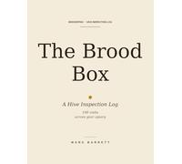 The Brood Box: A Hive Inspection Log. 100 visits across your apiary