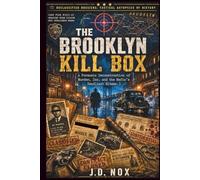 The Brooklyn Kill Box: A Forensic Deconstruction of Murder, Inc. and the Mafia's Deadliest Hitmen.