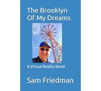 The Brooklyn Of My Dreams: A Virtual Reality Novel