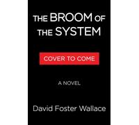 The Broom of the System: A Novel