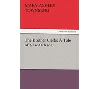 The Brother Clerks A Tale Of New-Orleans