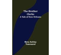 The Brother Clerks; A Tale Of New-Orleans