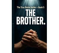 The Brother.: For Every Man Who Has Walked Through Hell and Wished Someone Had Been Walking Beside Him