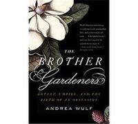 Andrea Wulf – The Brother Gardeners – Poche