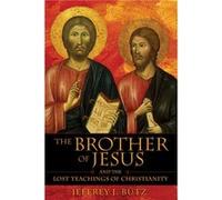 The Brother of Jesus and the Lost Teachings of Christianity by Jeffrey J. Butz Jeffrey Butz (Auteur)