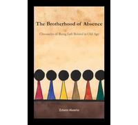The Brotherhood of Absence: Chronicles of Being Left Behind in Old Age