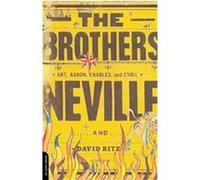 The Brothers Aaren Neville, Art Neville, Charles Neville, Cyril Neville, David Ritz (Auteur)