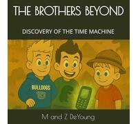 THE BROTHERS BEYOND: DISCOVERY OF THE TIME MACHINE