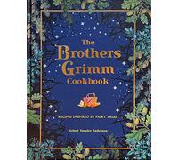 The Brothers Grimm Cookbook: Recipes Inspired by Fairy Tales