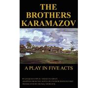 The Brothers Karamazov: A Play in Five Acts