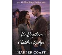 The Brothers of Golden Ridge: A Small-Town Brothers Romance