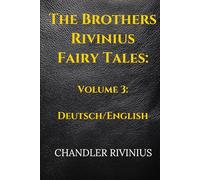The Brothers Rivinius Fairy Tales: Volume 3: Deutsch/English