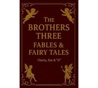 The Brothers Three Fables & Fairy Tales: Chatty, Jim & "G"