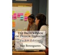 The Brown Book of Design Thinking: Pocket Edition