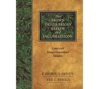 The Brown-Driver-Briggs Hebrew and English Lexicon: With an Appendix Containing the Biblical Aramaic : Coded With the Numbering System from Strong's Exhaustive Concordance of the Bible-