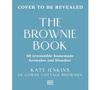 The Brownie Book: 60 Irresistible Brownies and Blondies