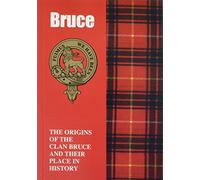 The Bruces: The Origins of the Clan Bruce and Their Place in History