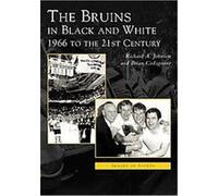 The Bruins in Black and White, Images of Sports Series Brian Codagnone, Richard A. Johnson (Auteur)