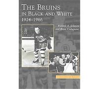The Bruins in Black and White, Images of Sports Series Brian Codagnone, Richard A. Johnson (Auteur)