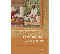 The Brush of Insight: Artists and Agency at the Mughal Court