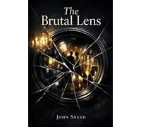 The Brutal Lens: The Brutal Honesty of a World Unseen