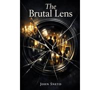 The Brutal Lens: The Brutal Honesty of a World Unseen