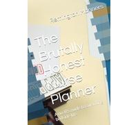 The Brutally Honest Nurse Planner: A no-BS guide to surviving bedside life