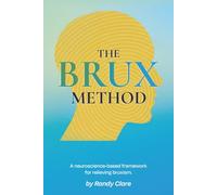 The Brux Method: A neuroscience-based framework for relieving bruxism