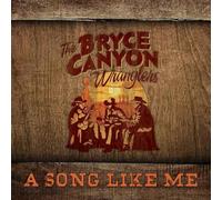 The Bryce Canyon Wranglers - A Song Like Me